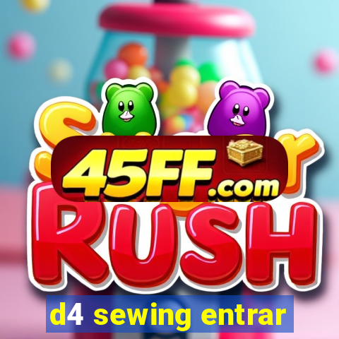 d4 sewing entrar